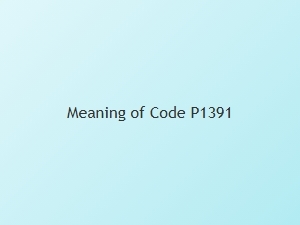 Meaning of Code P1391 in Car Error Codes