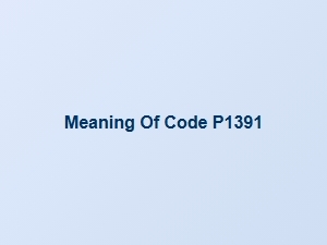 Meaning of Obd2 Code P1391